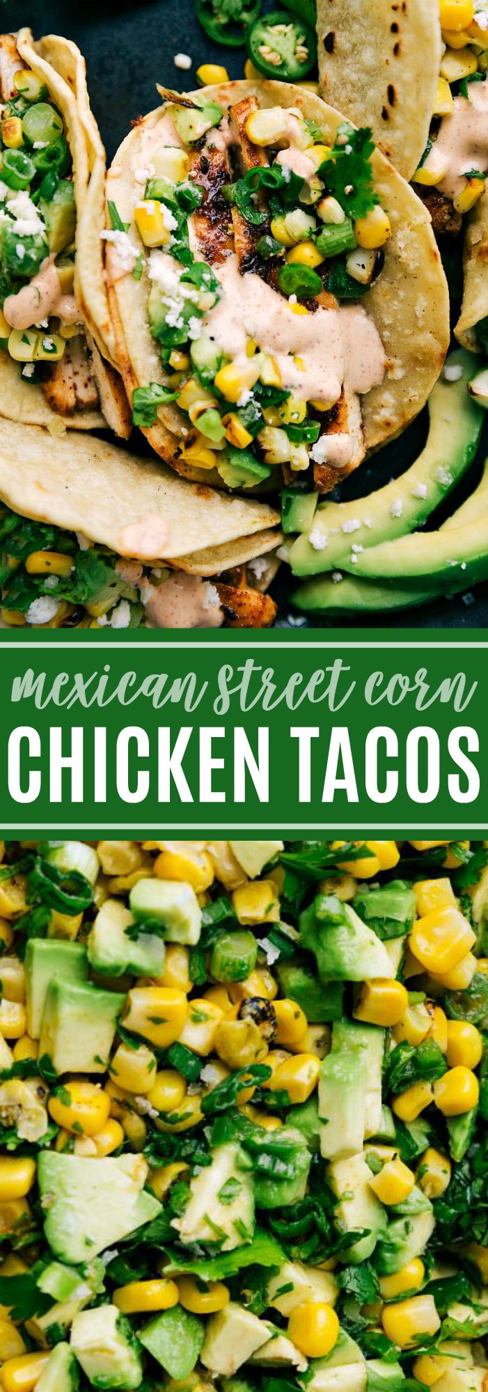 The ultimate BEST EVER chicken tacos! With a Mexican Street Corn topping and the best sauce! via chelseasmessyapron.com #taco #easy #quick #chicken #delicious #marinade #corn #avocado #salsa #sauce